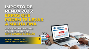 Imposto de Renda 2026: erros que podem te levar à malha fina em Sete Lagoas